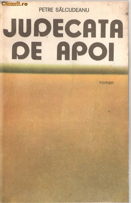 (C1274) JUDECATA DE APOI DE PETRE SALCUDEANU, EDITURA MILITARA, BUCURESTI, 1987