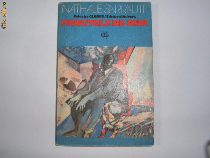 Nathalie Sarraute FRUCTELE DE AUR R4,R7 Nathalie Sarraute FRUCTELE DE AUR R4,R7