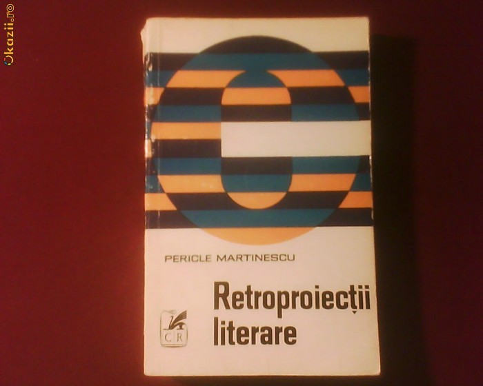 Pericle Martinescu Retroproiectii literare Pericle Martinescu Retroproiectii literare