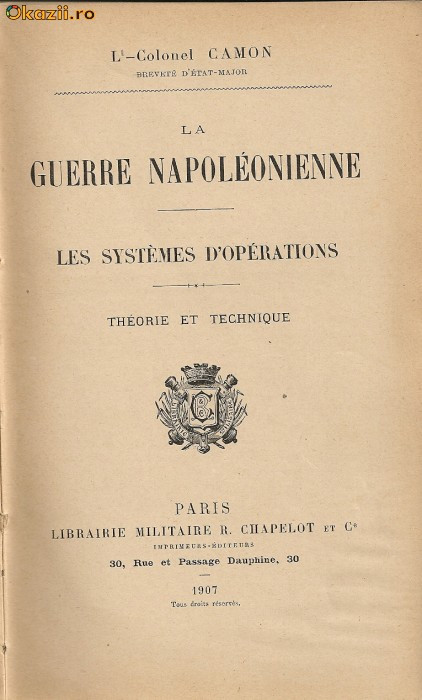 Lt.-Colonel Camon - La guerre napoleonienne ( Les systemes d&#039;operations - Theorie et technique ) - 1907