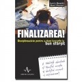 Larry Bossidy, Ram Charan - Finalizarea! Disciplineaza-te pentru a duce lucrurile la bun sfarsit Larry Bossidy, Ram Charan - Finalizarea! Disciplineaza-te pentru a duce lucrurile la bun sfarsit