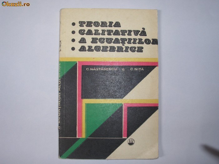 TEORIA CALITATIVA A ECUATIILOR ALGEBRICE C NASTASESCU,C NITA