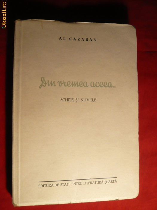 Al. Cazaban - Din Vremea Aceea ... -Prima Ed. 1951
