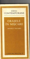 Arnold Toynbee - Orasele in miscare