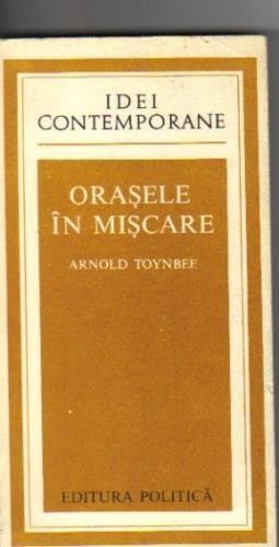 Arnold Toynbee - Orasele in miscare