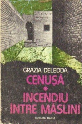 Grazia Deledda - Cenusa * Incendiu intre maslini foto
