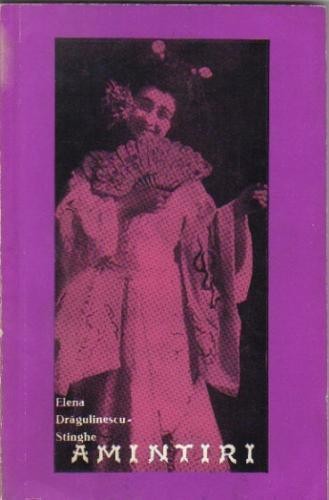 Elena Dragulinescu-Stinghe - Amintiri Elena Dragulinescu-Stinghe - Amintiri