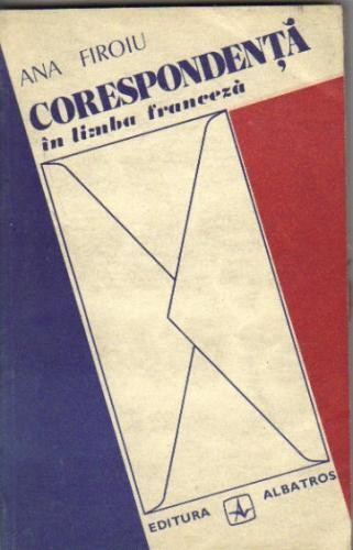 Ana Firoiu - Corespondenta in limba franceza Ana Firoiu - Corespondenta in limba franceza