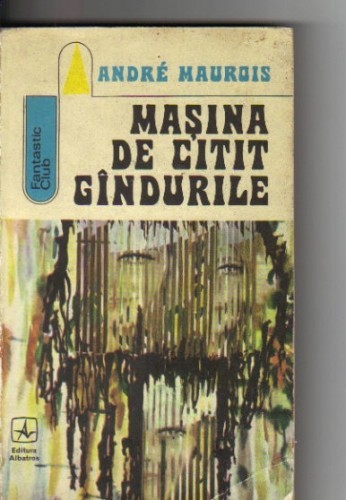 Andre Maurois - Masina de citit gandurile ( sf ) Andre Maurois - Masina de citit gandurile ( sf )