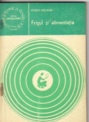 Eugen Holban - Frigul si alimentatia Eugen Holban - Frigul si alimentatia