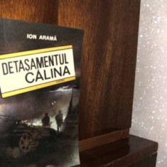 Ion Arama - Detasamentul Calina.Ed. Militara,1989