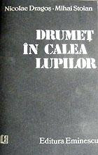 Drumet in calea lupilor Nicolae Dragos , Mihail Stoian foto