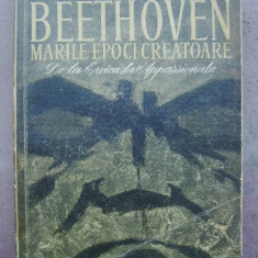 Romain Rolland - Beethoven, marile epoci creatoare de la Eroica la Appassionata