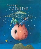 Seminte de cabane - Philippe Lechermeier, Eric Puybaret, Alta editura