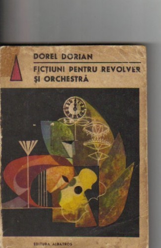 Dorel Dorian - Fictiuni pentru revolver si orchestra ( sf ) Dorel Dorian - Fictiuni pentru revolver si orchestra ( sf )