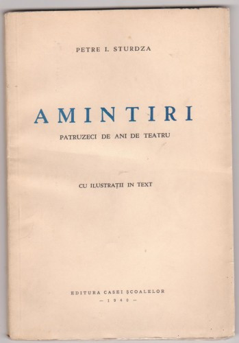 Petre I.Sturdza / Amintiri. 40 de ani de teatru (editie 1940)