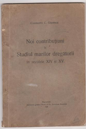 C.Giurescu -Noi contributiuni la studiul marilor dregatorii/1925