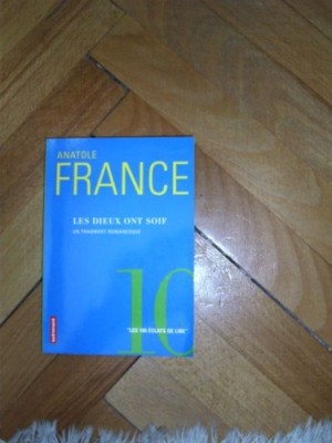 ANATOLE FRANCE -LES DIEUX ONT SOIF.Paris,2oo5. foto