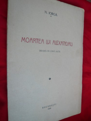 Nicolae IORGA - Moartea lui Alexandru - ed. 1939-prima ed. foto