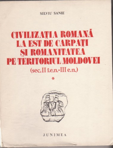S.Sanie / Civilizatia romana si romanitatea in Moldova