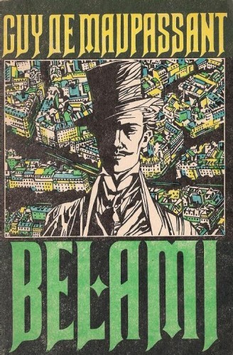 Gui de Maupassant, Bel Ami Gui de Maupassant, Bel Ami