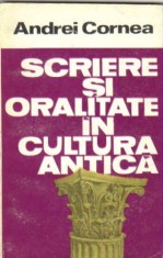 Andrei Cornea - Scrieri si oralitate in cultura antica