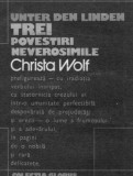 Christa Wolf - Unter den Linden .Trei povestiri neverosimile