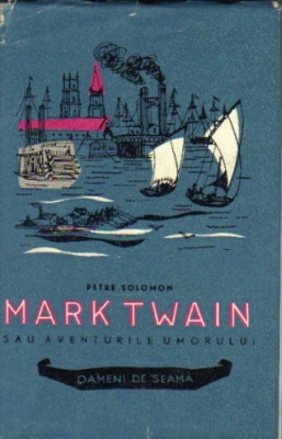 Petre Solomon - Mark Twain sau aventurile umorului foto