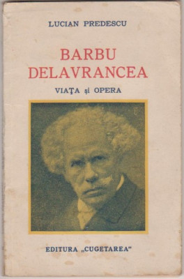 L.Predescu / Viata si opera lui B.Delavrancea (editia I,veche) foto