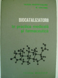 Matilda Rosetti-Coltoiu - Biocatalizatorii in practica medicala si farmaceutica, 1980, Editura Medicala
