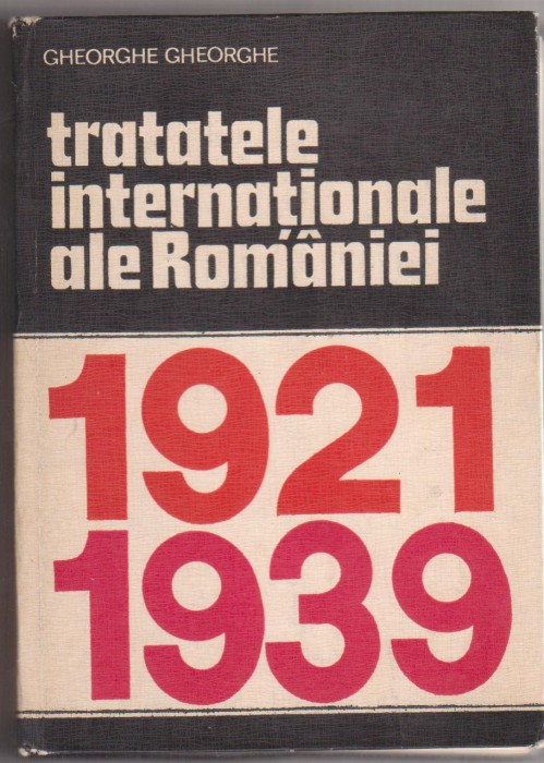 G.Gheorghe / Tratatele internationale ale Romaniei 1921-1939