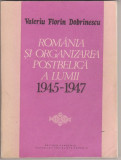 Romania si organizarea postbelica a lumii 1945-1947