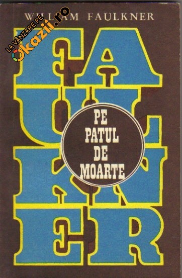 William Faulkner - Pe patul de moarte William Faulkner - Pe patul de moarte