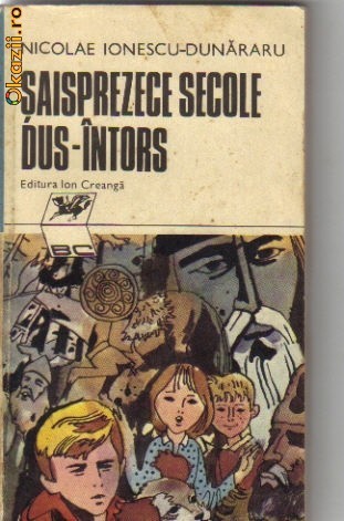 N Ionescu-Dunararu - Saisprezece secole dus-intors N Ionescu-Dunararu - Saisprezece secole dus-intors