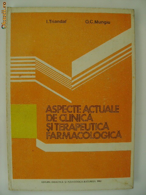 Triandaf Mungiu, s.a. - Aspecte actuale de clinica si terapeutica farmacologica Triandaf Mungiu, s.a. - Aspecte actuale de clinica si terapeutica farmacologica