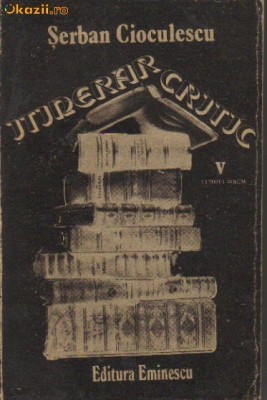 Serban Cioculescu - Itinerar critic V foto