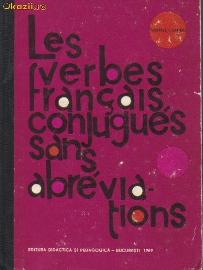 G Ghidu - Les verbes fancais , conjugues sans abreviations G Ghidu - Les verbes fancais , conjugues sans abreviations