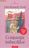 John Kennedy Toole, Conjuratia imbecililor (Premiul Pulitzer,1981), 2005, Polirom