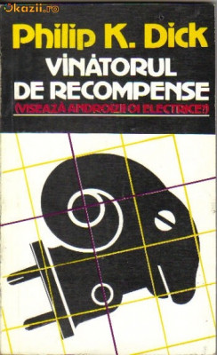 Philip K Dick - Vanatorul de recompense ( sf ) foto