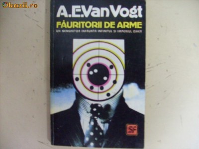 A E Van Vogt - Fauritorii de arme ( sf ) foto