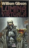 William Gibson - Lumina virtuala ( sf )