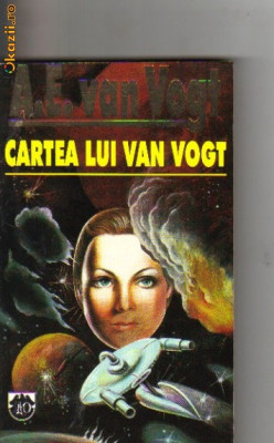 A E Van Vogt - Cartea lui Van Vogt ( sf ) foto