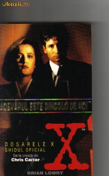 Brian Lowry - Dosarele X - Adevarul e dincolo de noi Brian Lowry - Dosarele X - Adevarul e dincolo de noi