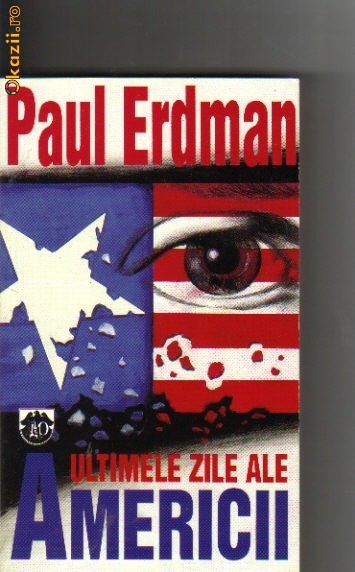 Paul Erdman - Ultimele zile ale Americii Paul Erdman - Ultimele zile ale Americii