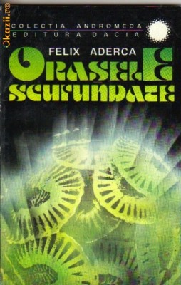 Felix Aderca - Orasele scufundate ( sf ) foto