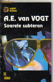 A E Van Vogt - Soarele subteran ( sf ), A.E. Van Vogt