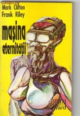 M Clifton si F Riley - Masina eternitatii ( sf )