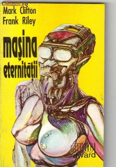 M Clifton si F Riley - Masina eternitatii ( sf )