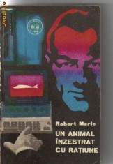 Robert Merle - Un animal inzestrat cu ratiune ( sf )