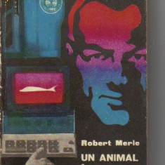 Robert Merle - Un animal inzestrat cu ratiune ( sf )